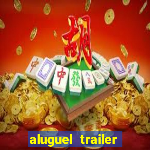 aluguel trailer porto alegre